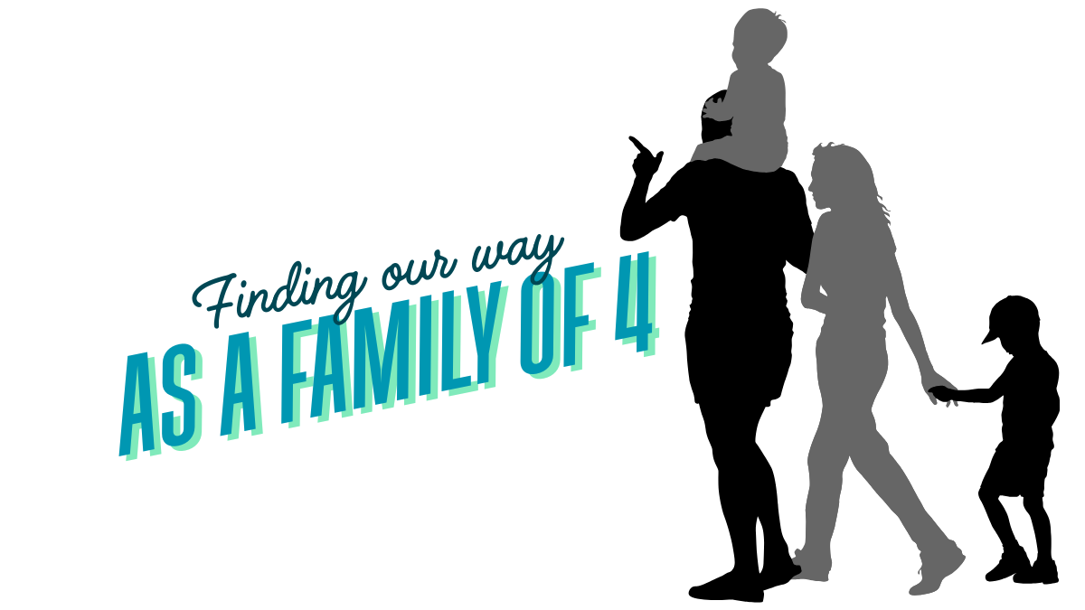 Life as a Family of Four - Part 1